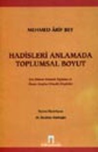 Hadisleri Anlamada Toplumsal Boyut / Son Dönem Osmanlı Toplumu ve İlmiye Sınıfına Yönelik Eleştiriler