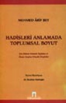Hadisleri Anlamada Toplumsal Boyut / Son Dönem Osmanlı Toplumu ve İlmiye Sınıfına Yönelik Eleştiriler