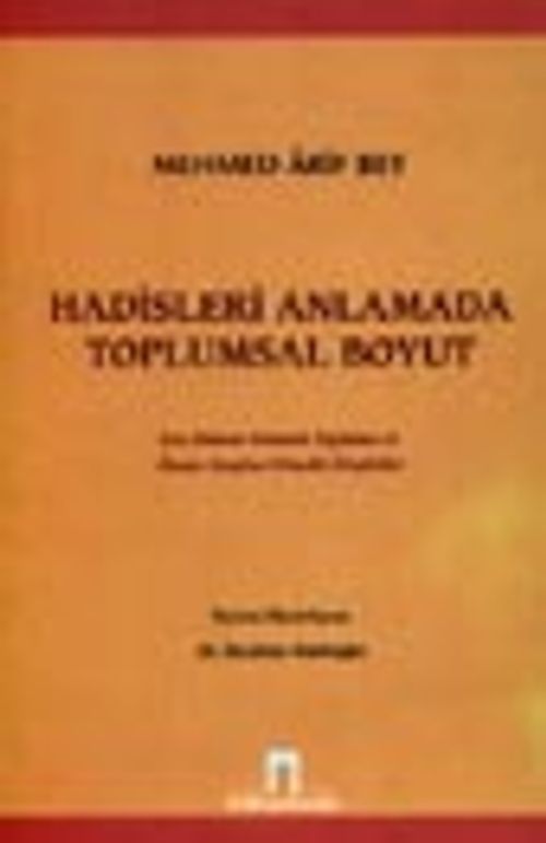 Hadisleri Anlamada Toplumsal Boyut / Son Dönem Osmanlı Toplumu ve İlmiye Sınıfına Yönelik Eleştiriler