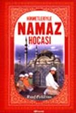 Hikmetleriyle Namaz Hocası &(Temel Dini Bilgiler)