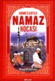 Hikmetleriyle Namaz Hocası &(Temel Dini Bilgiler)