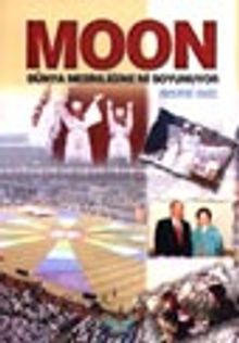 MOON Dünya Mesihliğine mi Soyunuyor