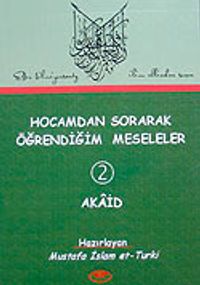 Hocamdan Sorarak Öğrendiğim Meseleler-2 Akaid