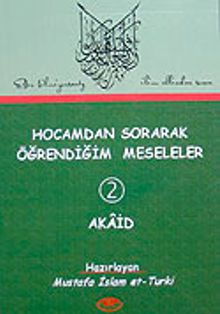 Hocamdan Sorarak Öğrendiğim Meseleler-2 Akaid