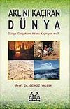 Aklını Ka&ccedil;ıran D&uuml;nya & D&uuml;nya Ger&ccedil;ekten Aklını Ka&ccedil;ırıyor mu?