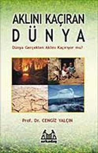 Aklını Kaçıran Dünya & Dünya Gerçekten Aklını Kaçırıyor  mu?