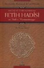 Değeri ve Tesiri Açısından Fetih Hadîsi ve Feth-i Kostantîniyye