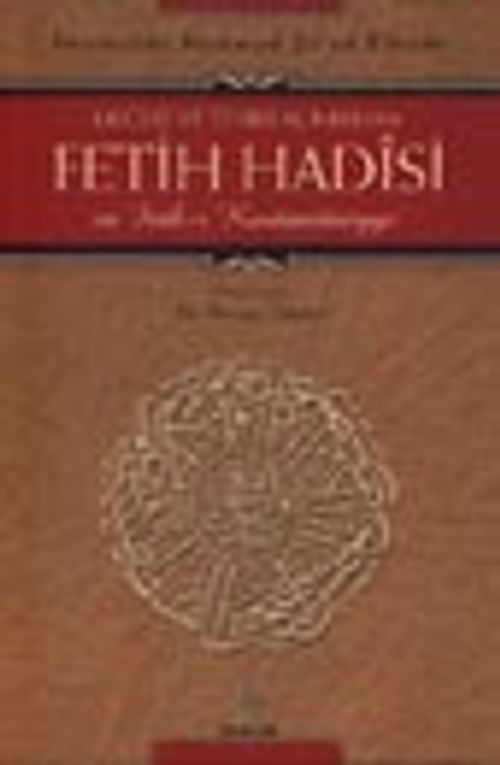 Değeri ve Tesiri Açısından Fetih Hadîsi ve Feth-i Kostantîniyye