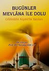 Bug&uuml;nler Mevlana ile Dolu & Celaleddin Kişmir'in Yazıları