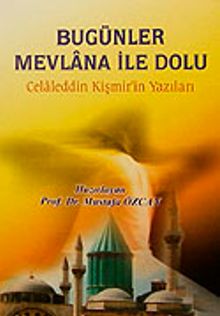 Bugünler Mevlana ile Dolu & Celaleddin Kişmir'in Yazıları