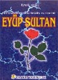 Peygamber Efendimizin Ev Sahibi Eyüp Sultan