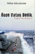 Önce Vatan Dedik, Eleşkirt'ten Balyoz'a…