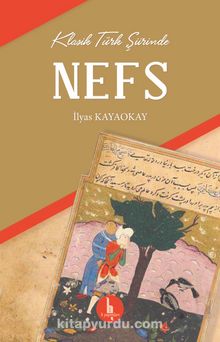 Klasik Türk Şiirinde Nefs - İlyas Kayaokay