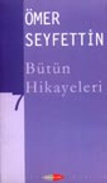 Ömer Seyfettin Bütün Hikayeleri -7-