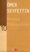 &Ouml;mer Seyfettin B&uuml;t&uuml;n Hikayeleri -10-