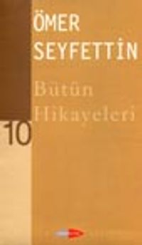 Ömer Seyfettin Bütün Hikayeleri -10-