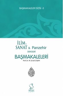 Başmakaleler 3 / İlim ve Sanat / Panzehir Dergileri Başmakaleleri (Ciltsiz) - Prof. Dr. Mahmud Esad Coşan