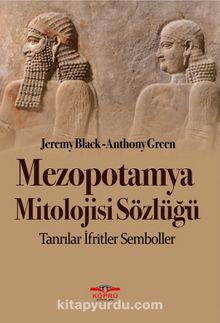 Mezopotamya Mitolojisi Sözlüğü & Tanrılar İfritler Semboller - Jeremy Black