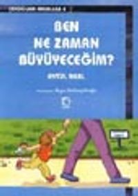 Ben ne Zaman Büyüyeceğim?