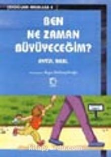 Ben ne Zaman Büyüyeceğim? - Aytül Akal