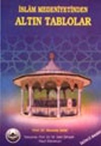 İslam Medeniyetinden Altın Tablolar