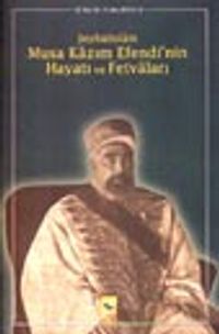 Şeyhülislâm Musa Kâzım Efendi'nin Hayatı ve Fetvâları