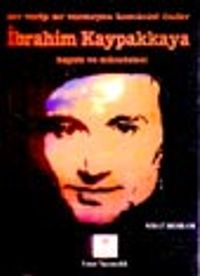 Ser Verip Sır Vermeyen Komünist Önder İbrahim Kaypakkaya & Hayatı ve Mücadelesi