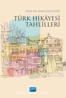 Türk Hikayesi Tahlilleri - Prof. Dr. Nurullah Çetin