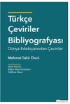 T&uuml;rk&ccedil;e &Ccedil;eviriler Bibliyografyası & D&uuml;nya Edebiyatından &Ccedil;eviriler