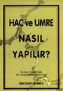 Hac ve Umre Nasıl Yapılır?