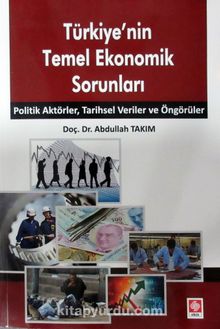 Türkiye'nin Temel Ekonomik Sorunları - Abdullah Takım