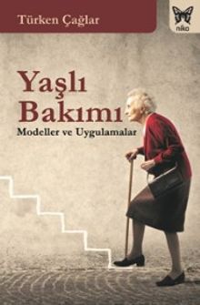 Yaşlı Bakımı & Modeller Ve Uygulamalar