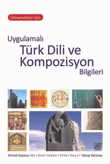 Üniversiteler İçin  Uygulamalı Türk Dili ve Kompozisyon Bilgileri 
