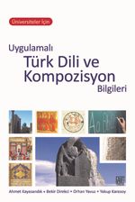 Üniversiteler İçin Uygulamalı Türk Dili ve Kompozisyon Bilgileri 