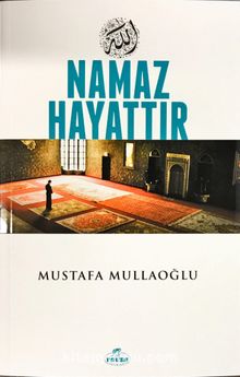 Namaz Hayattır - Mustafa Mullaoğlu