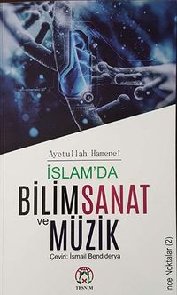 İslamada Bilim Sanat ve Müzik 