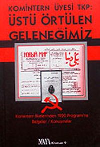 Komintern Üyesi Tkp: Üstü Örtülen Geleneğimiz