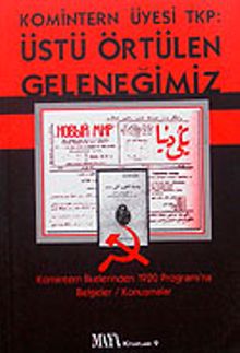 Komintern Üyesi Tkp: Üstü Örtülen Geleneğimiz