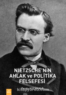 Nietzsche’nin Ahlak ve Politika Felsefesi - Derda Küçükalp