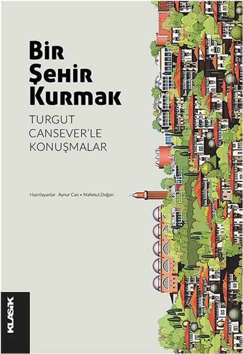 Bir Şehir Kurmak & Turgut Cansever'le Konuşmalar