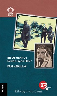 Biz Osmanlı'ya Neden İsyan Ettik? / Arap Gözüyle Osmanlı - Kral Abdullah