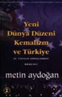 Yeni Dünya Düzeni Kemalizm ve Türkiye / 2 cilt bir arada