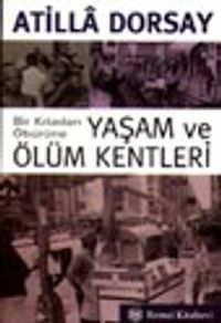 Bir Kıtadan Öbürüne Yaşam ve Ölüm Kentleri