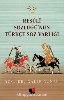 Resuli Sözlüğünün  Türkçe Söz Varlığı - Doç. Dr. Galip Güner