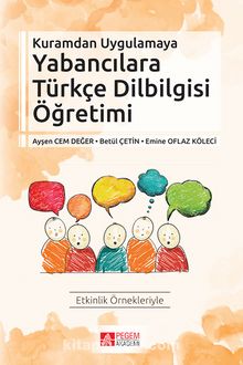 Kuramdan Uygulamaya Yabancılara Türkçe Dilbilgisi Öğretimi