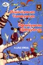 Düşünüyorum Yaratıyorum Öğreniyorum Eğleniyorum