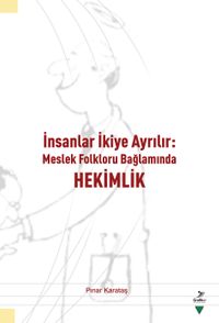 İnsanlar İkiye Ayrılır: Meslek Folkloru Bağlamında Hekimlik