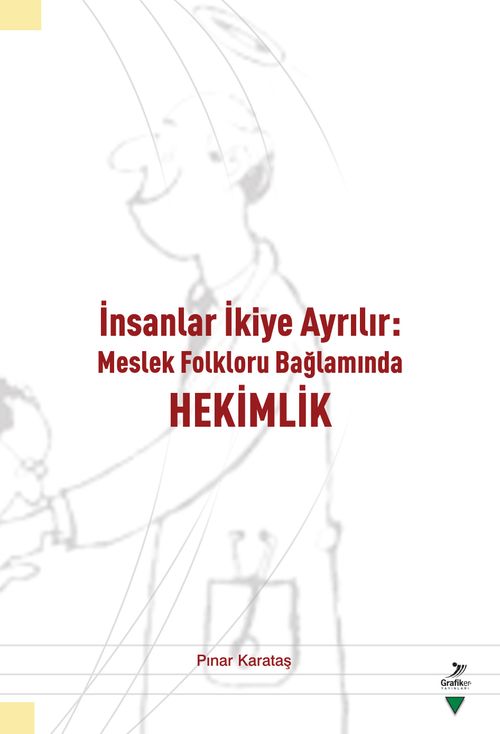 İnsanlar İkiye Ayrılır: Meslek Folkloru Bağlamında Hekimlik