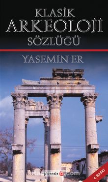 Klasik Arkeoloji Sözlüğü - Yasemin Er