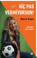 Hiç Pas Vermiyorsun! & Kadınlar İçin Futbol